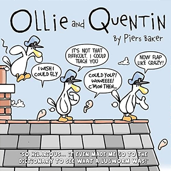 Ollie And Quentin: An Hilarious Comic Strip About The Unlikely Friendship Between A Seagull And A Lugworm. -..
