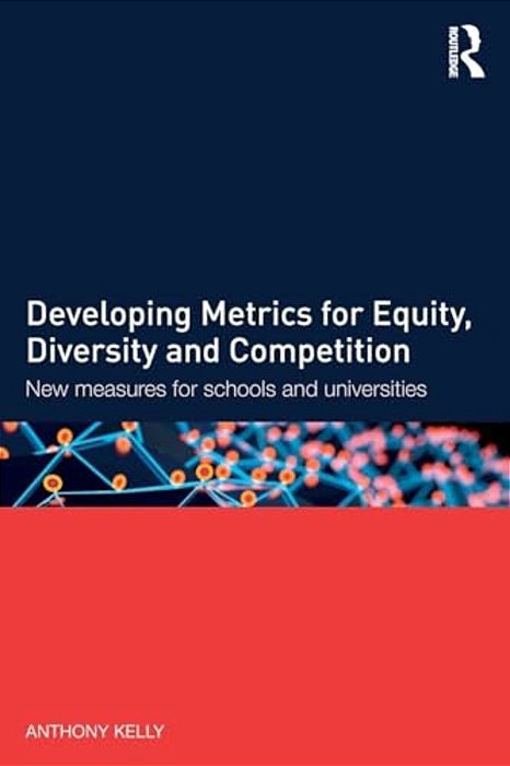 Developing Metrics For Equity, Diversity And Competition: New Measures For Schools And Universities-..