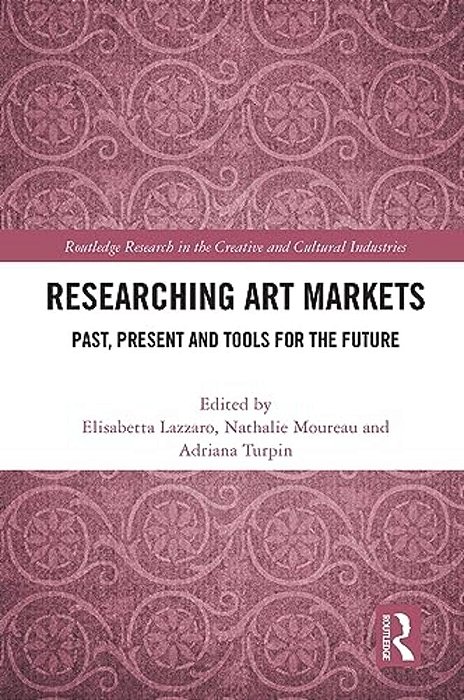 Researching Art Markets: Past, Present And Tools For The Future-..