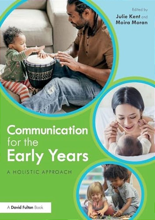 Communication For The Early Years: A Holistic Approach-..