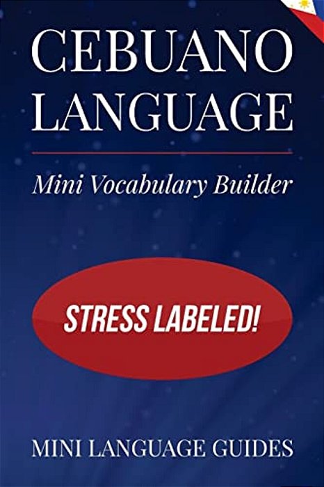 Cebuano Language Mini Vocabulary Builder: Stress Labeled!-..