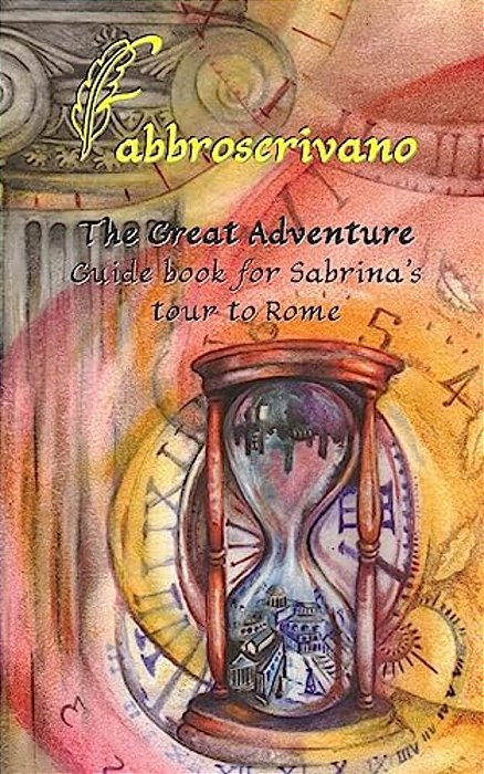 The Great Adventure. Guide Book For Sabrina's Tour To Rome-..