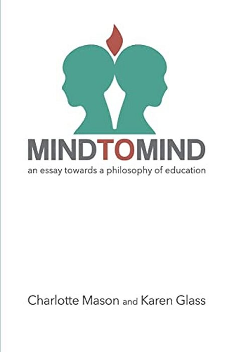 Mind To Mind: An Essay Towards A Philosophy Of Education-..
