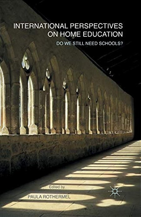 International Perspectives On Home Education: Do We Still Need Schools?-..