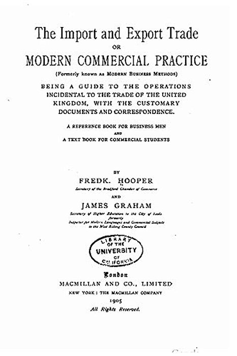 The Import And Export Trade, Or, Modern Commercial Practice-..