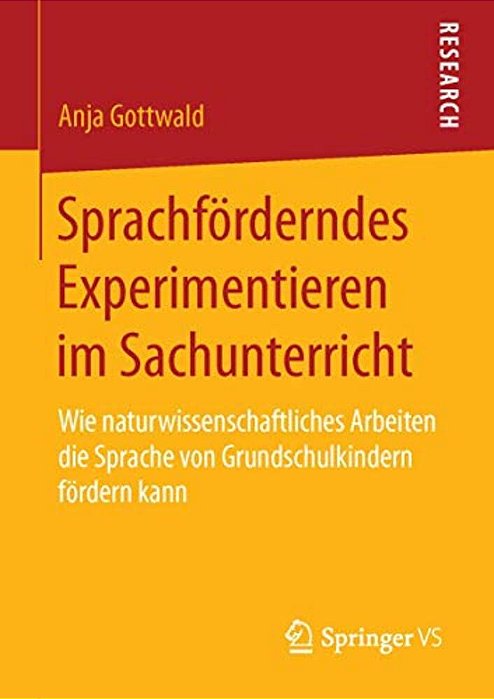 Sprachförderndes Experimentieren Im Sachunterricht: Wie Naturwissenschaftliches Arbeiten Die Sprache Von Grundschulkindern Fördern Kann-..