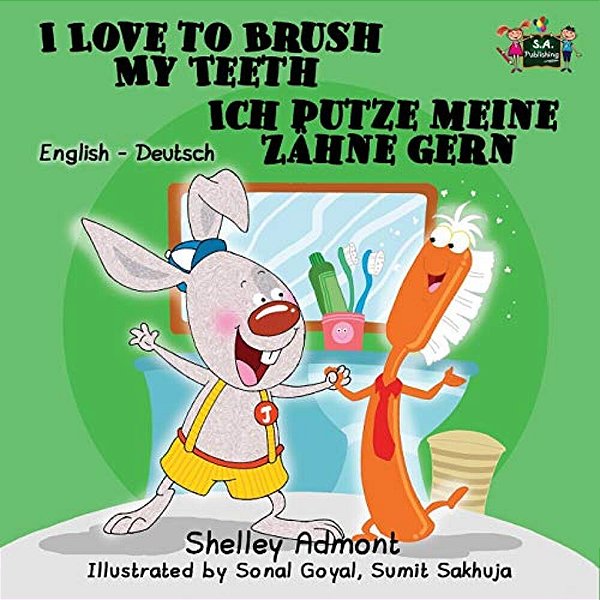 I Love To Brush My Teeth Ich Putze Meine Zähne Gern: English German Bilingual Edition-..