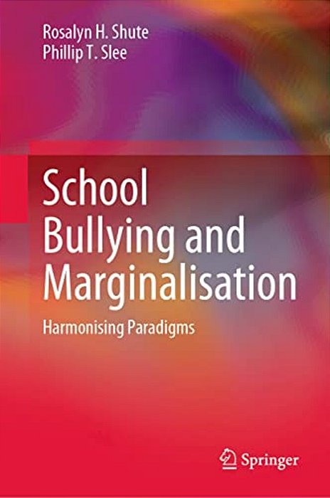 School Bullying And Marginalisation: Harmonising Paradigms-..