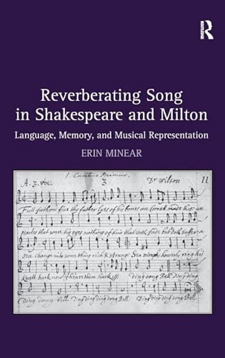 Reverberating Song In Shakespeare And Milton: Language, Memory, And Musical Representation-..