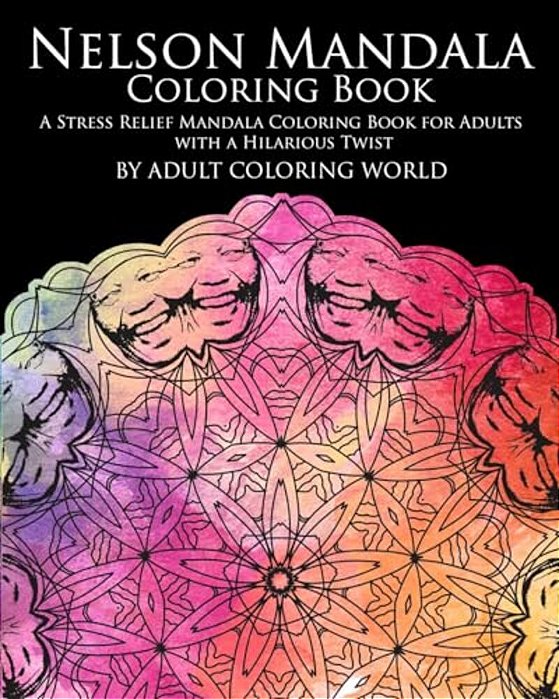 Nelson Mandala Coloring Book: A Stress Relief Mandala Coloring Book For Adults With A Hilarious Twist-..