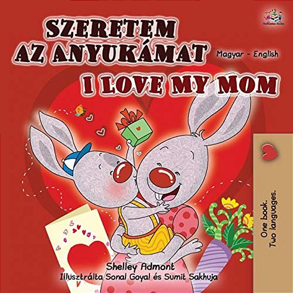 I Love My Mom (Hungarian English Bilingual Book For Kids)-..