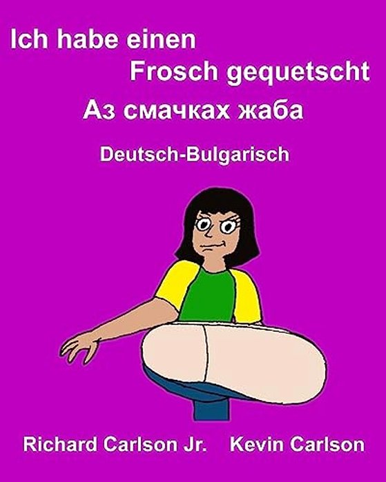 Ich Habe Einen Frosch Gequetscht: Ein Bilderbuch Für Kinder Deutsch-Bulgarisch (Zweisprachige Ausgabe)-..