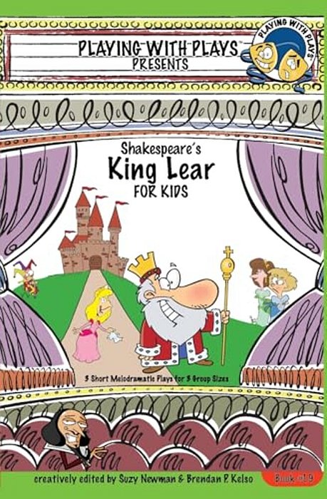 Shakespeare's King Lear For Kids: 3 Short Melodramatic Plays For 3 Group Sizes-..