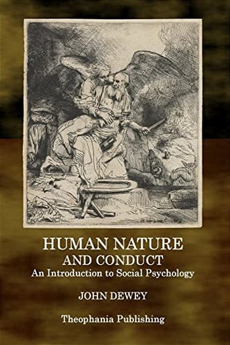 Human Nature And Conduct: An Introduction To Social Psychology-..