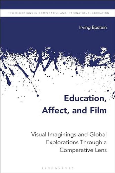 Education, Affect, And Film: Visual Imaginings And Global Explorations Through A Comparative Lens-..