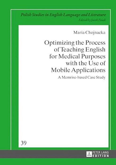 Optimizing The Process Of Teaching English For Medical Purposes With The Use Of Mobile Applications: A Memrise-Based Case Study-..