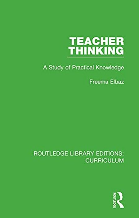 Teacher Thinking: A Study Of Practical Knowledge-..