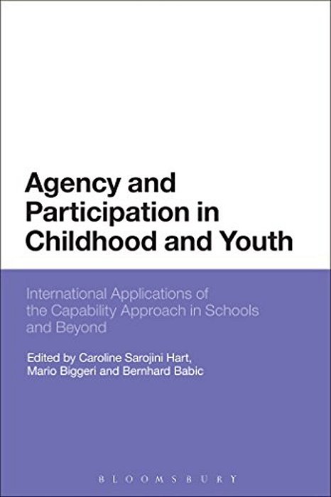 Agency And Participation In Childhood And Youth: International Applications Of The Capability Approach In Schools And Beyond-..