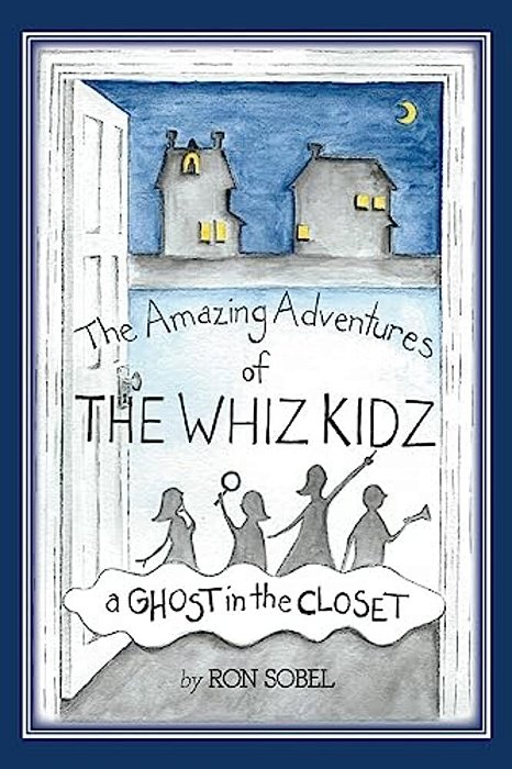 The Amazing Adventures Of The Whiz Kidz: A Ghost In The Closet-..
