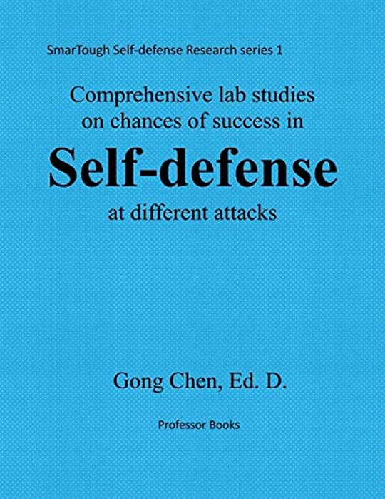 Comprehensive Studies On Chance Of Success In Self-Defense At Different Atta: Smartough Self-Defense Research Series 1-..