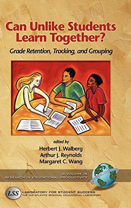 Can Unlike Students Learn Together?: Grade Retention, Tracking, And Grouping-..