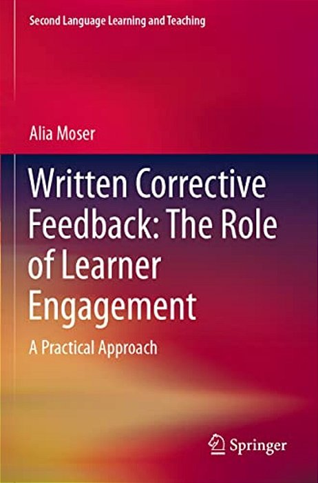 Written Corrective Feedback: The Role Of Learner Engagement: A Practical Approach-..