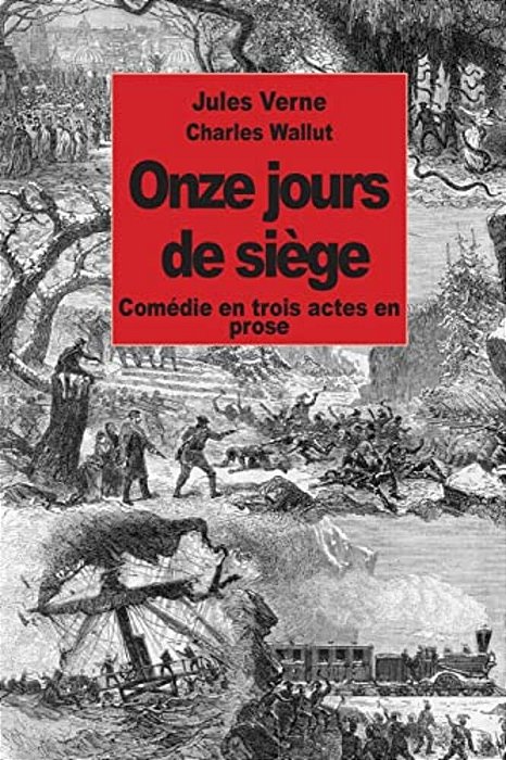 Onze Jours De Siège: Comédie En Trois Actes En Prose-..