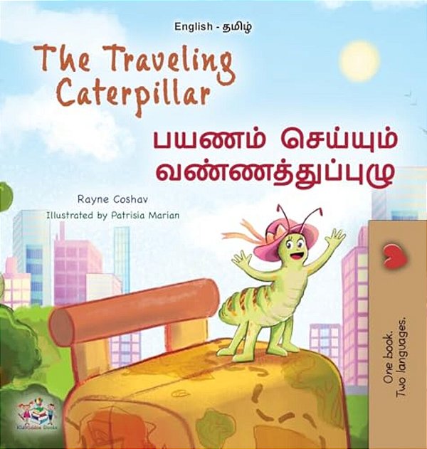 The Traveling Caterpillar (English Tamil Bilingual Book For Kids)-..