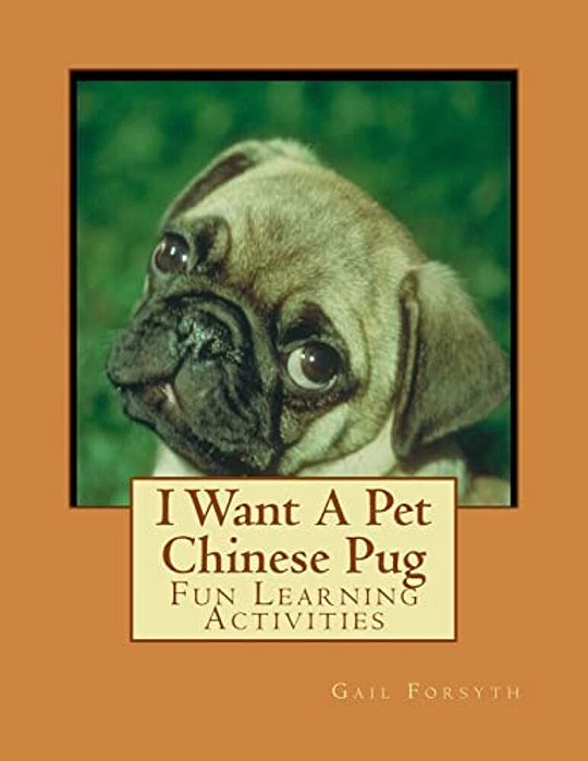 I Want A Pet Chinese Pug: Fun Learning Activities-..