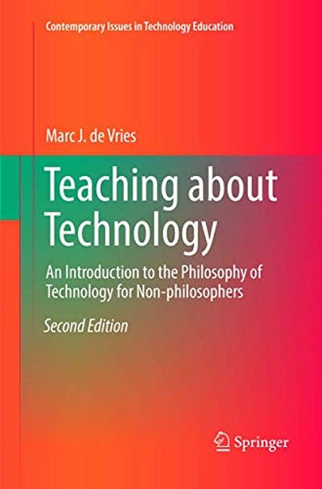 Teaching About Technology: An Introduction To The Philosophy Of Technology For Non-Philosophers-..
