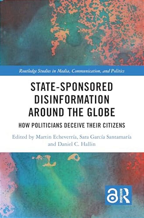 State-Sponsored Disinformation Around The Globe: How Politicians Deceive Their Citizens-..