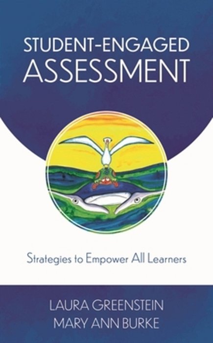 Student-Engaged Assessment: Strategies To Empower All Learners-..