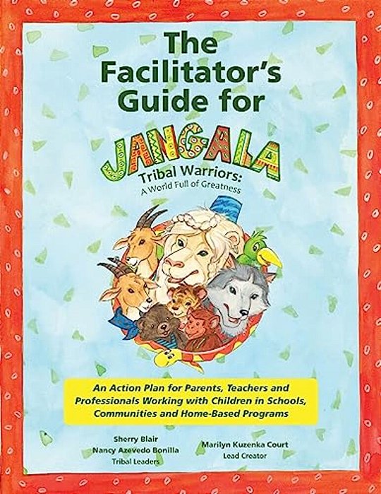 The Facilitator's Guide For Jangala Tribal Warriors: A World Of Greatness-..