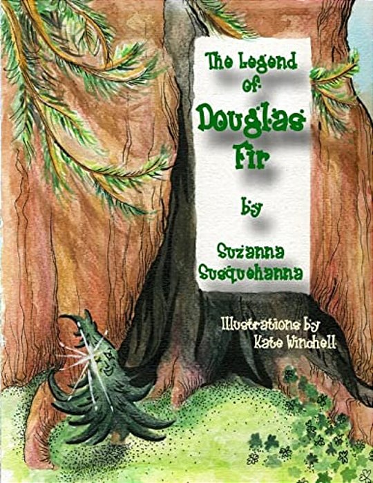 The Legend Of Douglas Fir: Douglas Fir And The Spirit Of Christmas-..