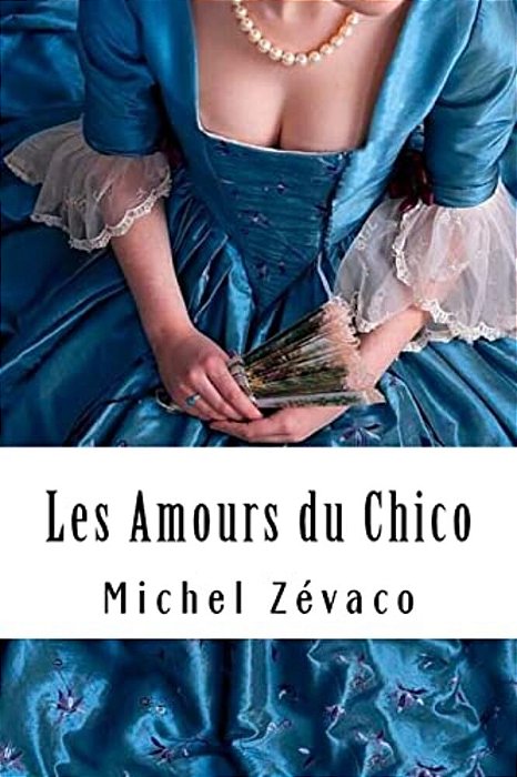 Les Amours Du Chico: Les Pardaillan #6-..