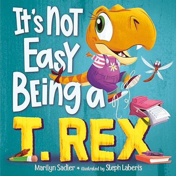 It's Not Easy Being A T. Rex: A Dinosaur Story-..
