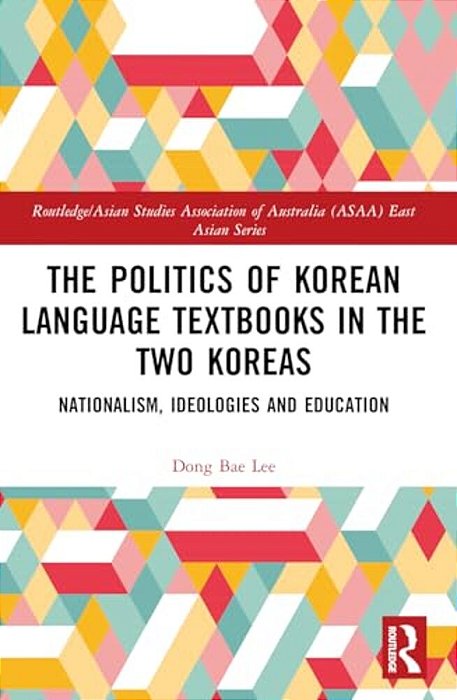 The Politics Of Korean Language Textbooks In The Two Koreas: Nationalism, Ideologies, And Education-..