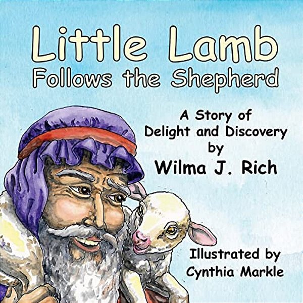 Little Lamb Follows The Shepherd: A Story Of Delight And Discovery-..