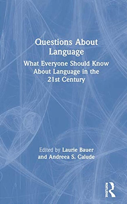 Questions About Language: What Everyone Should Know About Language In The 21St Century-..