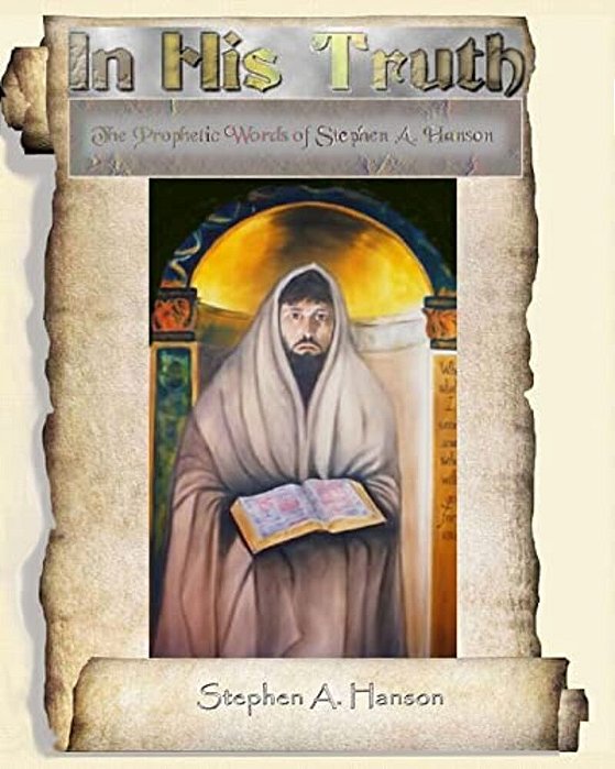 In His Truth: Prophetic Words From 2010 To Stephen A Hanson-..