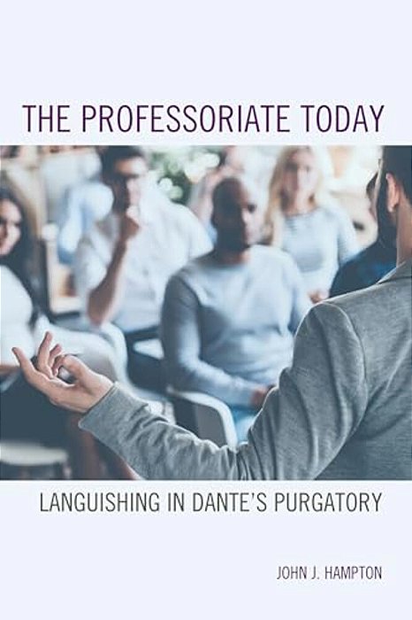Professoriate Today: Languishing In Dante's Purgatory-..