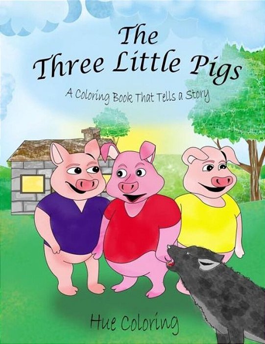 The Three Little Pigs: A Coloring Book That Tells A Story-..