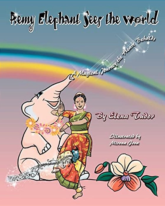 Remy Elephant Sees The World, A Magical Journey The Heart Beholds-..