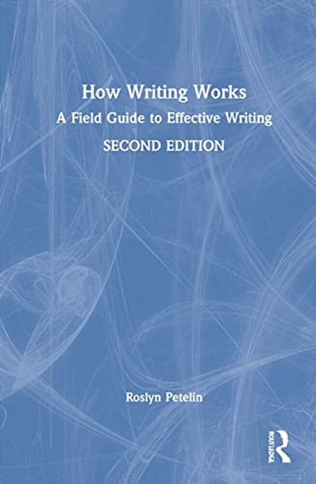 How Writing Works: A Field Guide To Effective Writing-..