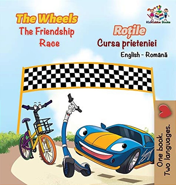 The Wheels The Friendship Race (English Romanian Book For Kids): Bilingual Romanian Children's Book-..