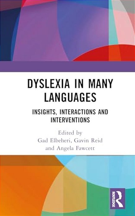 Dyslexia In Many Languages: Insights, Interactions And Interventions-..