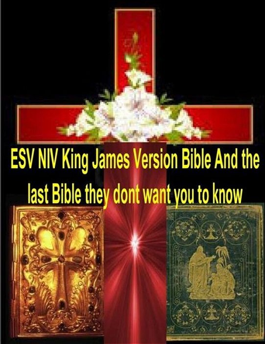 Esv Niv King James Version Bible And The Last Bible They Dont Want You To Know-..