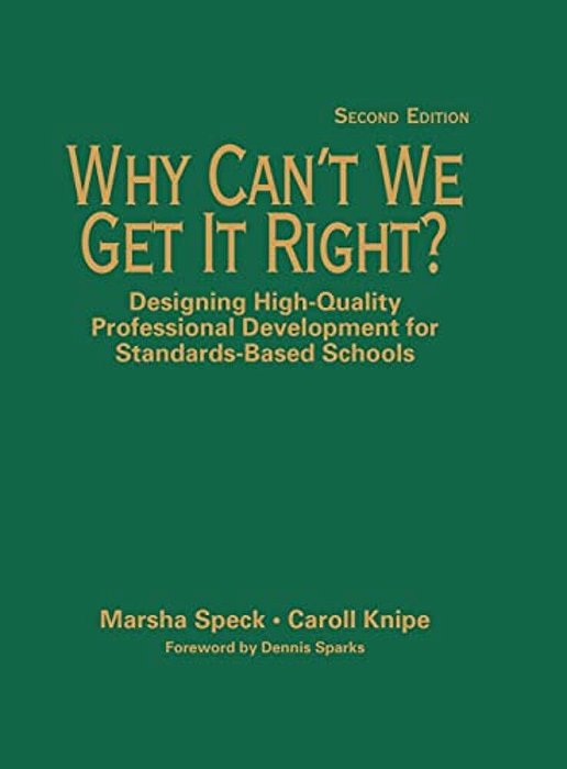 Why Can't We Get It Right?: Designing High-Quality Professional Development For Standards-Based Schools-..