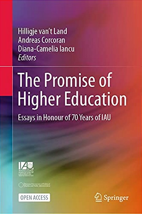 The Promise Of Higher Education: Essays In Honour Of 70 Years Of Iau-..
