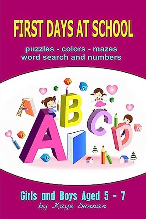 First Days At School: Puzzles Colors Mazes Word Search And Numbers For Girls And Boys Aged 5 - 7-..